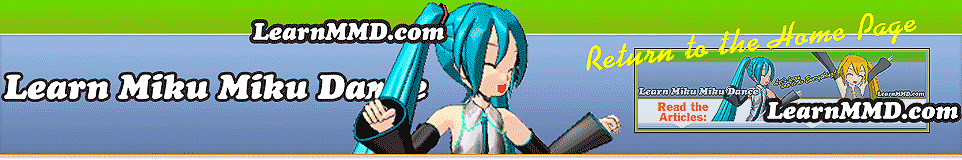 LearnMMD.com is your source for MikuMikuDance MMD tutorials!