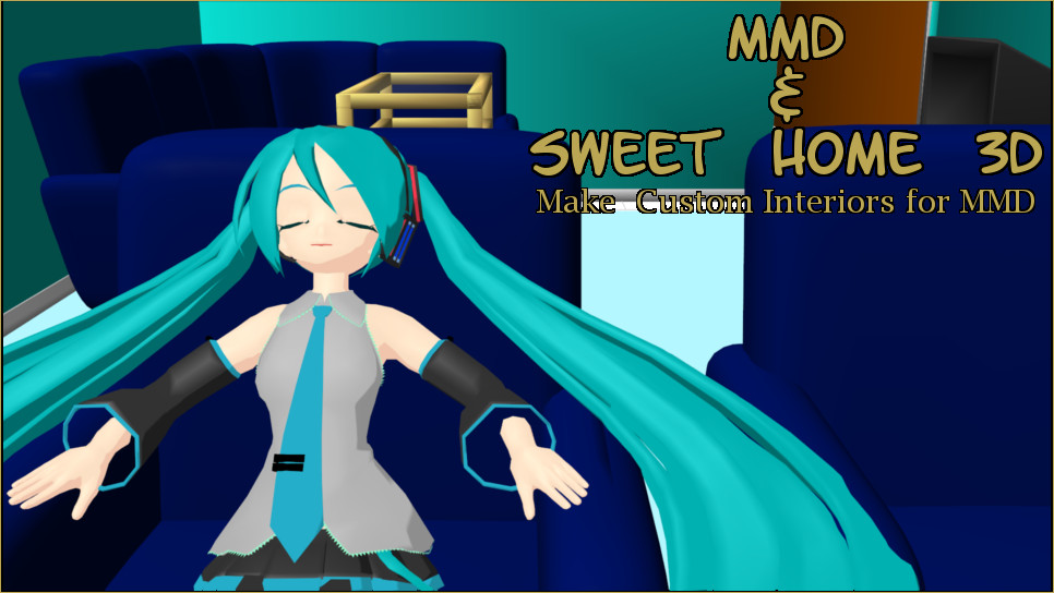 Sweet Home 3d Creates Custom Mmd Interiors As X Or Pmd