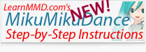 LearnMMD's Step-by-Step MMD instructions for MikuMikuDance!