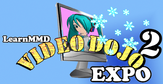 LearnMMD Video Dojo Expo 2 competition: open to all MMDers!