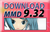 Download the latest version of MikuMikuDance MMD 9.32